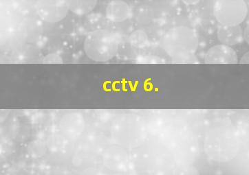 cctv 6.